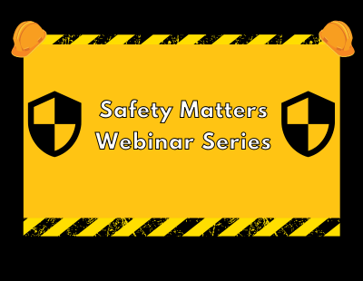 WEBINAR! Safety Matters Webinar Series with Gary Auman